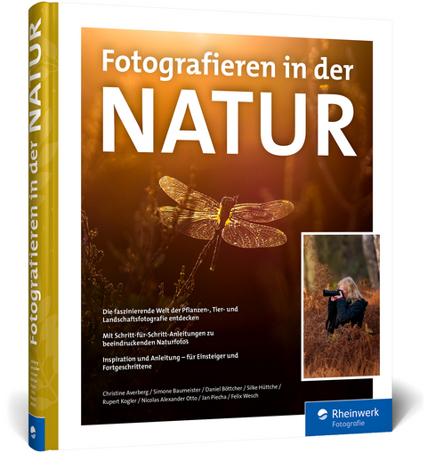 Fotografieren in der Natur - Christine Averberg, Simone Baumeister, Daniel Böttcher, Silke Hüttche, Rupert Kogler, Nicolas Alexander Otto, Jan Piecha, Felix Wesch