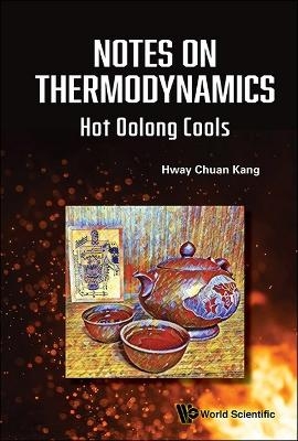 Notes On Thermodynamics: Hot Oolong Cools - Hway Chuan Kang