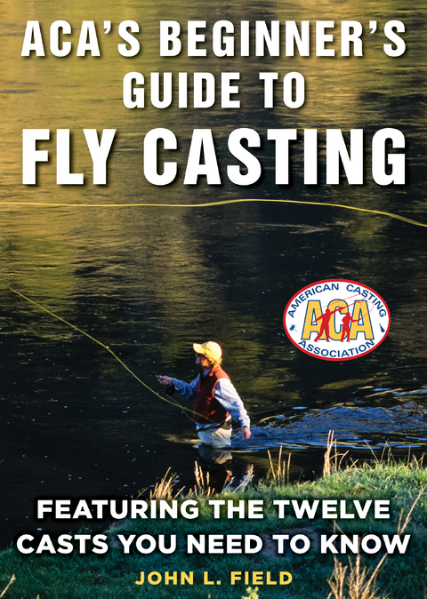 ACA's Beginner's Guide to Fly Casting -  John L. Field