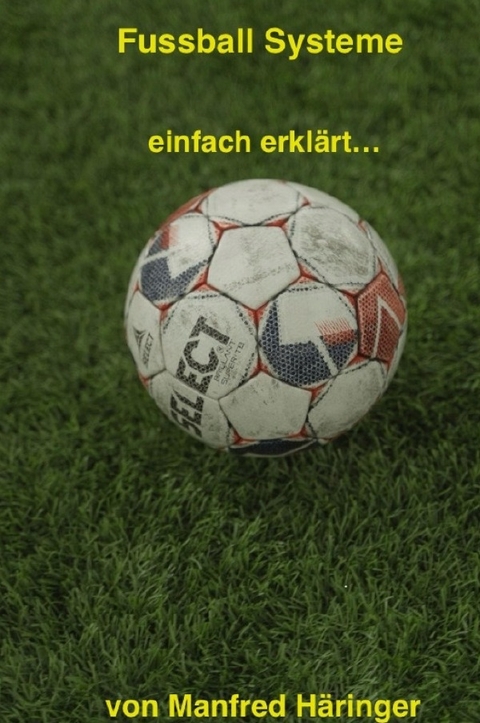Fussball Spielsysteme einfach erklärt - Manfred Häringer