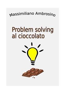 Problem solving al cioccolato - Massimiliano Ambrosino