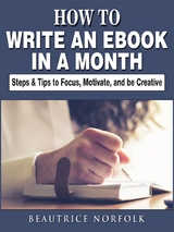 How to Write an eBook in a Month -  Beautrice Norfolk