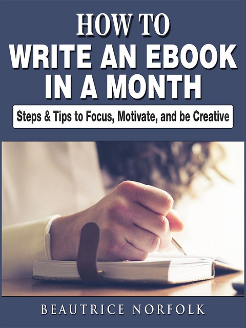 How to Write an eBook in a Month -  Beautrice Norfolk