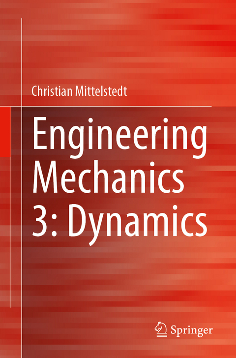 Engineering Mechanics 3: Dynamics - Christian Mittelstedt