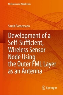 Development of a Self-Sufficient, Wireless Sensor Node Using the Outer FML Layer as an Antenna - Sarah Bornemann