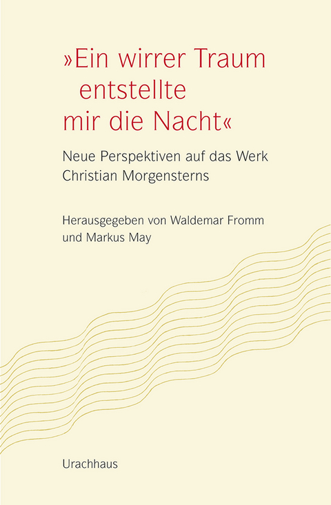 "Ein wirrer Traum entstellte mir die Nacht" - Markus May, Waldemar Fromm, Gabriele von Bassermann-Jordan, Christiane Haid, Agnes Harder, Ernst Kretschmer, Tobias Krüger, Katharina Osterauer, Monika Schmitz-Emans