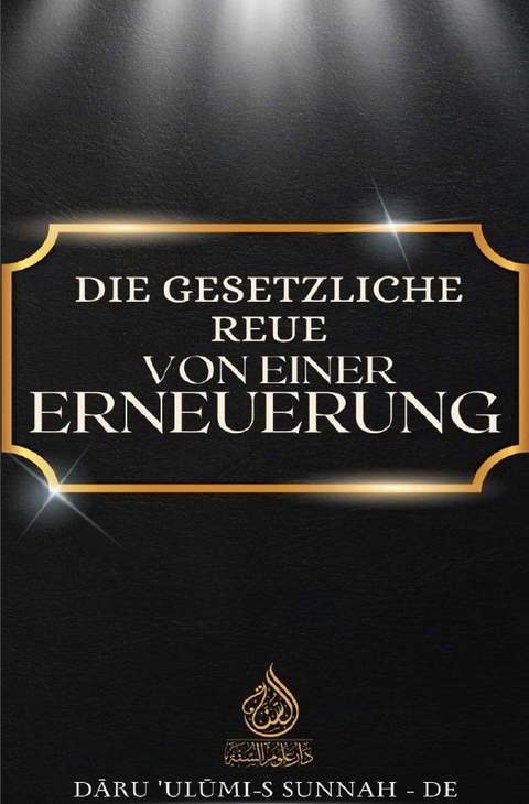 Die gesetzliche Reue von einer Erneuerung - Daru Ulumi-s Sunnah DE