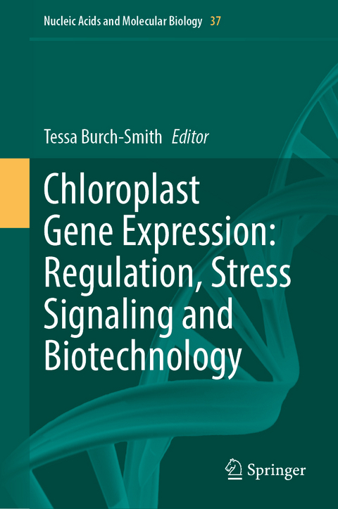 Chloroplast Gene Expression: Regulation, Stress Signaling and Biotechnology - 