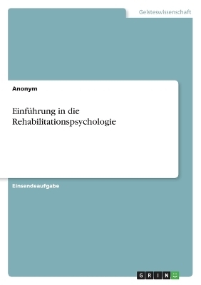 EinfÃ¼hrung in die Rehabilitationspsychologie -  Anonymous