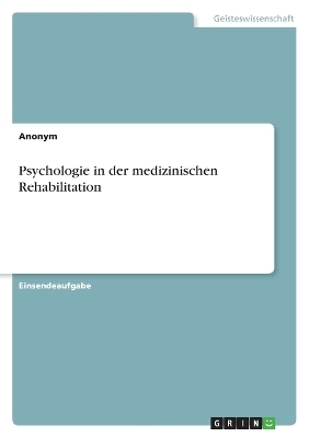 Psychologie in der medizinischen Rehabilitation -  Anonymous