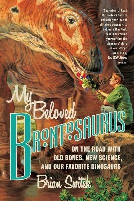 My Beloved Brontosaurus - Brian Switek