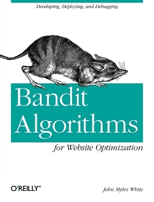 Bandit Algorithms for Website Optimization - John Myles White