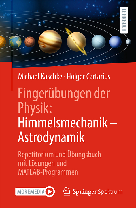 Fingerübungen der Physik: Himmelsmechanik - Astrodynamik - Michael Kaschke, Holger Cartarius