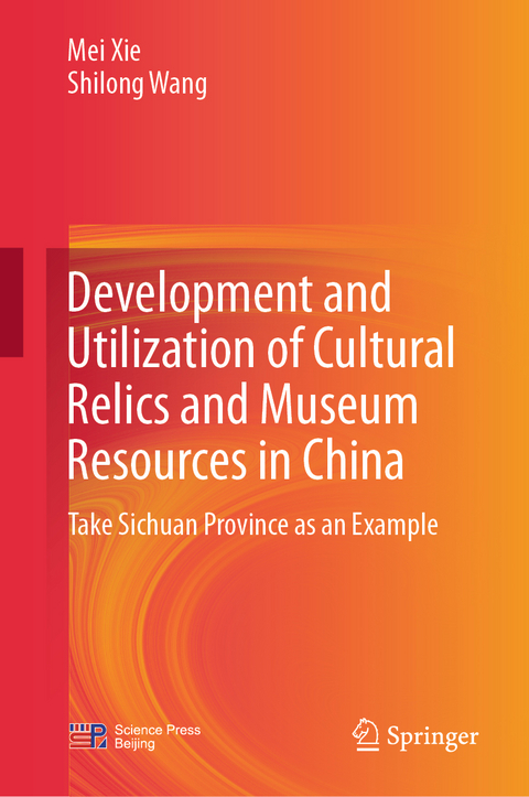 Development and Utilization of Cultural Relics and Museum Resources in China - Mei Xie, Shilong Wang