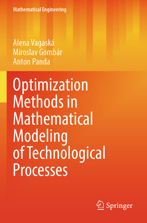 Optimization Methods in Mathematical Modeling of Technological Processes - Alena Vagaská, Miroslav Gombár, Anton Panda