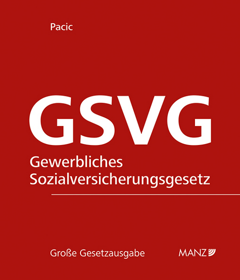 Die Sozialversicherung der in der gewerblichen Wirtschaft selbständig Erwerbstätigen - GSVG - 