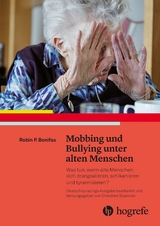 Mobbing und Bullying unter alten Menschen -  Robin P. Bonifas