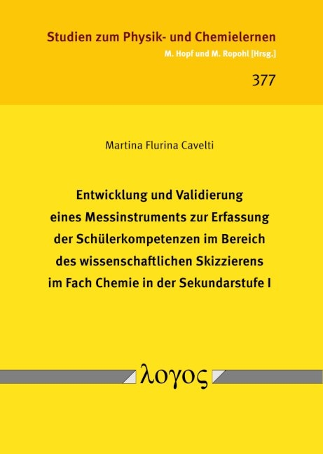 Entwicklung und Validierung eines Messinstruments zur Erfassung der Schülerkompetenzen im Bereich des wissenschaftlichen Skizzierens im Fach Chemie in der Sekundarstufe I - Martina Flurina Cavelti