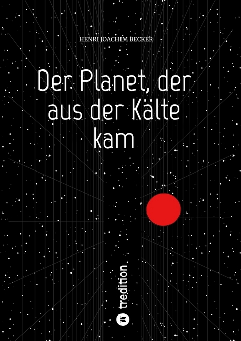 Der Planet, der aus der Kälte kam - Henri Joachim Becker