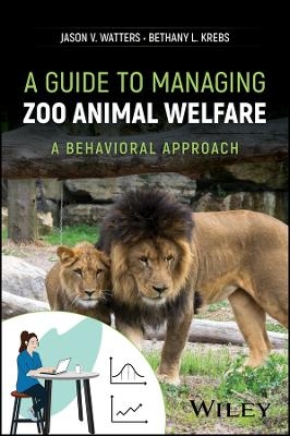 A Guide to Managing Zoo Animal Welfare - Jason Watters, Bethany L. Krebs