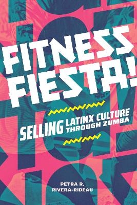 Fitness Fiesta! - Petra R. Rivera-Rideau
