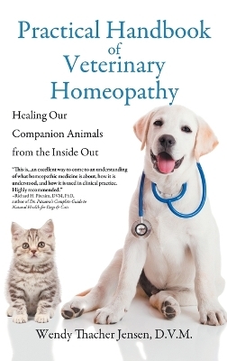 Practical Handbook of Veterinary Homeopathy - D V M Wendy Thacher Jensen