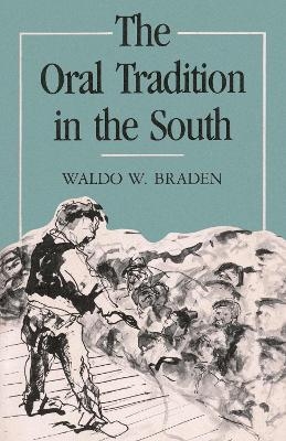 The Oral Tradition in the South - Waldo W. Braden