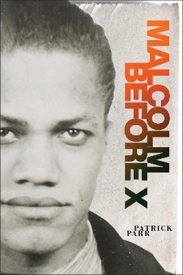 Malcolm Before X - Patrick Parr