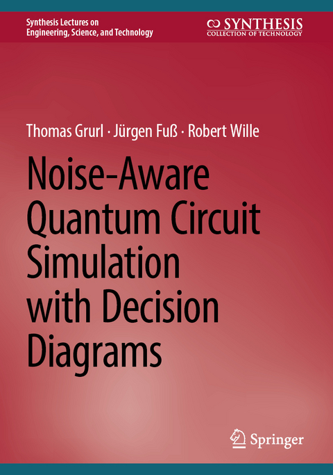 Noise-Aware Quantum Circuit Simulation with Decision Diagrams - Thomas Grurl, Jürgen Fuß, Robert Wille