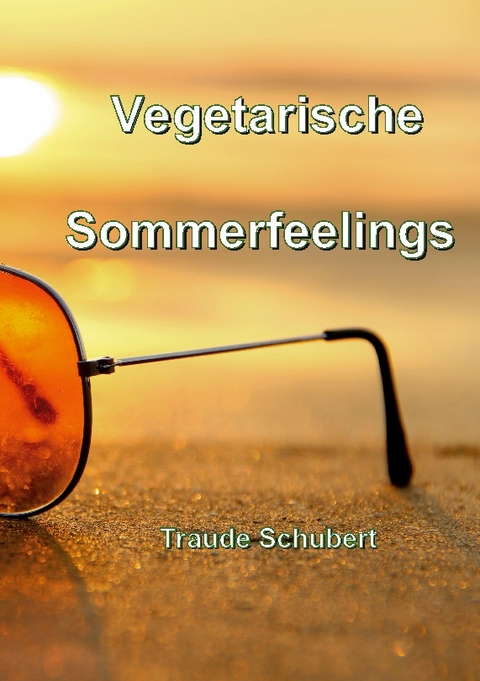 Vegetarische Sommerfeelings - Traude Schubert