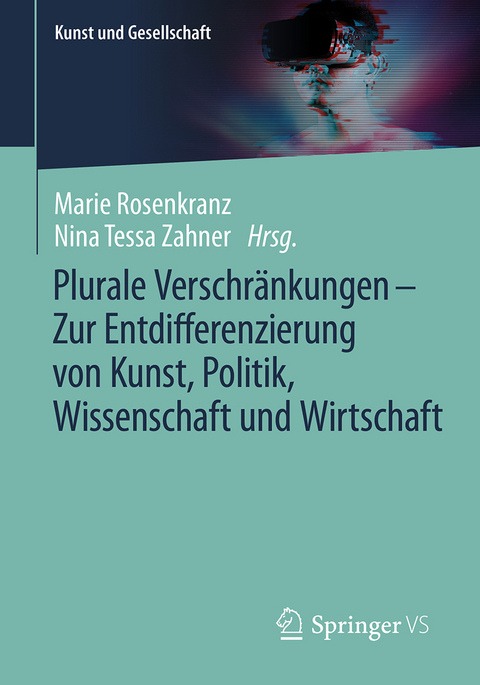 Plurale Verschränkungen – Zur Entdifferenzierung von Kunst, Politik, Wissenschaft und Wirtschaft - 