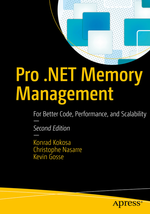 Pro .NET Memory Management - Konrad Kokosa, Christophe Nasarre, Kevin Gosse