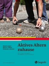 Aktives Altern zuhause - Natalie Leland, Sharon J. Elliott, Kimberly J. Johnson