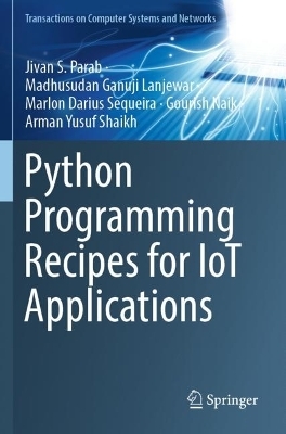 Python Programming Recipes for IoT Applications - Jivan S. Parab, Madhusudan Ganuji Lanjewar, Arman Yusuf Shaikh, Gourish Naik, Marlon Darius Sequeira