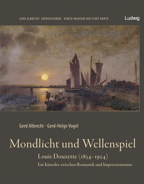 Mondlicht und Wellenspiel – Louis Douzette (1834 – 1924) - Gerd Albrecht, Gerd-Helge Vogel