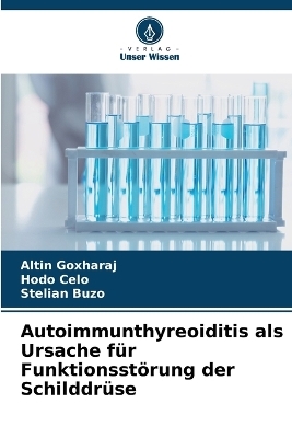 Autoimmunthyreoiditis als Ursache f�r Funktionsst�rung der Schilddr�se - Altin Goxharaj, Hodo Celo, Stelian Buzo