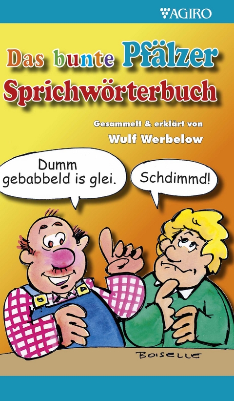 Das bunte Pfälzer Sprichwörterbuch - Wulf Werbelow