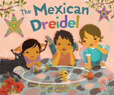 The Mexican Dreidel - Linda Elovitz Marshall, Ilan Stavans