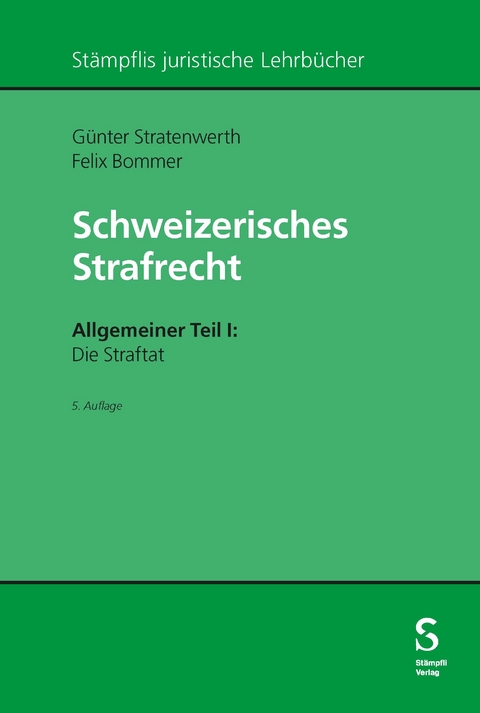 Schweizerisches Strafrecht. Allgemeiner Teil I: Die Straftat - Günter Stratenwerth, Felix Bommer