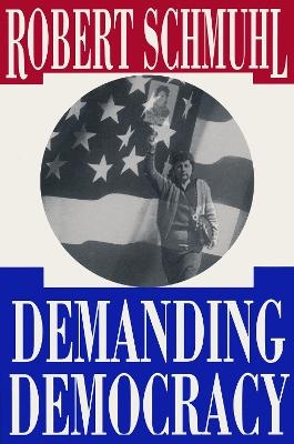 Demanding Democracy - Robert Schmuhl