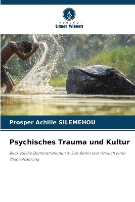 Psychisches Trauma und Kultur - Prosper Achille SILEMEHOU