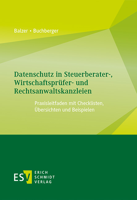 Datenschutz in Steuerberater-, Wirtschaftsprüfer- und Rechtsanwaltskanzleien - Thomas Balzer, Erhard Buchberger