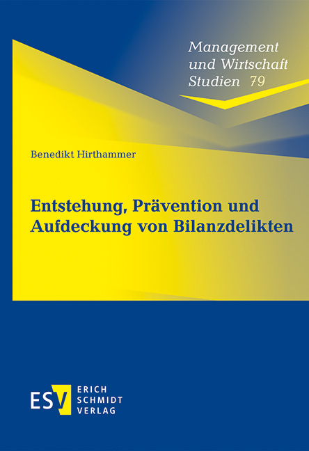 Entstehung, Prävention und Aufdeckung von Bilanzdelikten - Benedikt Hirthammer