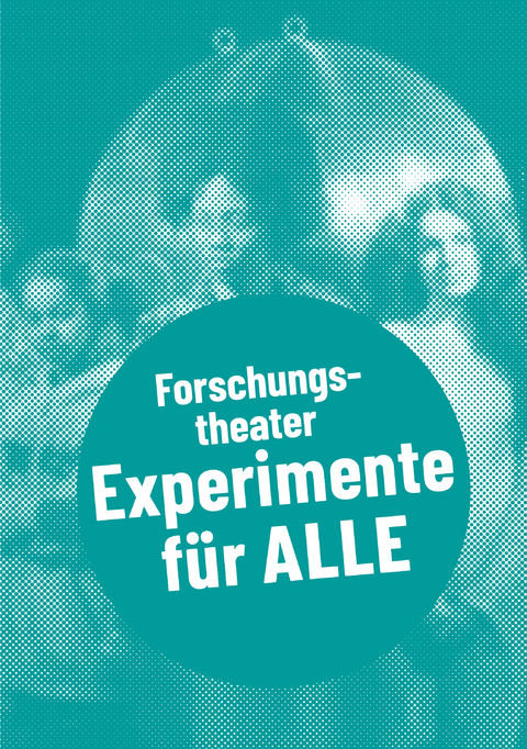 Forschungstheater - Experimente für alle - 