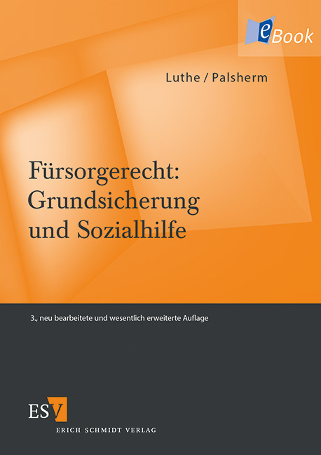 Fürsorgerecht: Grundsicherung und Sozialhilfe - Ernst-Wilhelm Luthe, Ingo Palsherm