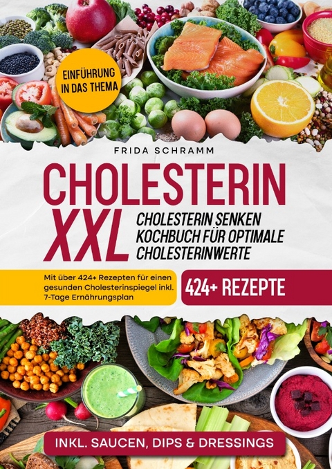 Cholesterin XXL - Cholesterin senken Kochbuch für optimale Cholesterinwerte - Frida Schramm