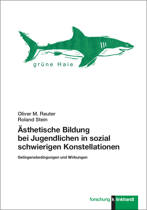 Ästhetische Bildung bei Jugendlichen in sozial schwierigen Konstellationen - Oliver M. Reuter, Roland Stein