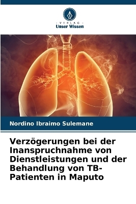 Verz�gerungen bei der Inanspruchnahme von Dienstleistungen und der Behandlung von TB-Patienten in Maputo - Nordino Ibraimo Sulemane