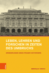 Leben, Lehren und Forschen in Zeiten des Umbruchs - Miroslav Hroch