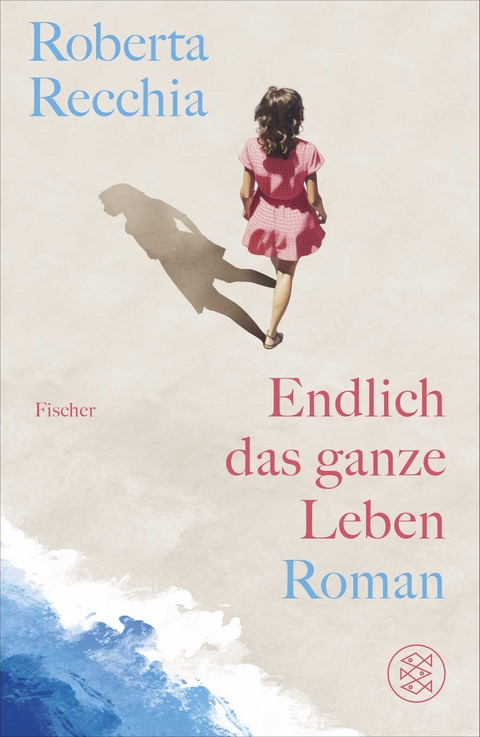 Endlich das ganze Leben - Roberta Recchia